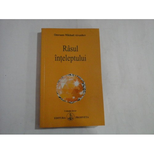RASUL INTELEPTULUI - OMRAAM MIKHAEL AIVANHOV RASUL INTELEPTULUI - OMRAAM MIKHAEL AIVANHOV